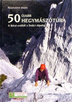 Nagyváthy János : 50 hegymászótúra - A Bécsi-erdőtől a Svájci-Alpokig. (Dedikált) 
