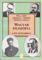 Hell Judit - Lendvai L. Ferenc - Perecz László : Magyar filozófia a XX században - Második rész