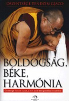 Gjaco, Tendzin Dalai Láma Őszentsége  : Boldogság, béke, harmónia - Őszentsége Tendzin Gjaco, a XIV. dalai láma gondolatai és tanításai 