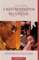Őszentsége, a Dalai Láma Tenzin Gyaco : A bölcsességszem felnyitása