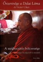 Dalai Láma- Victor Chan : A megbocsátás bölcsessége - Bensőséges beszélgetések és utazások