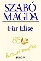 Szabó Magda : Für Elise