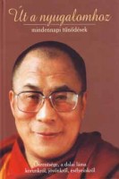 Dalai Láma : Út a nyugalomhoz - Mindennapi tűnődések