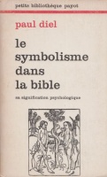 Diel, Paul : Symbolisme dans la Bible - l'universalité du langage symbolique et sa signification psychologique.