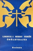 Lisieux-i Szent Teréz  :  - - önéletrajza