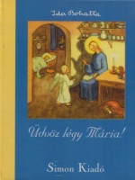 Bohatta, Ida  : Üdvöz légy Mária!
