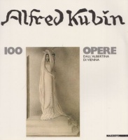 Mitsch, Erwin - Renata Antoniou - Tulliola Sparagni  : Alfred Kubin 1877-1959. 100 opere dall'Albertina di Vienna