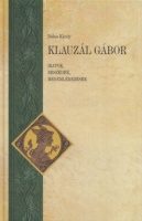 Dobos Károly (szerk.) : Klauzál Gábor - Iratok, beszédek, megemlékezések