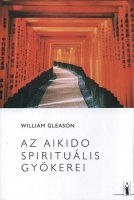 Gleason, William : Az aikido spirituális gyökerei
