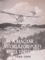 Mitter Imre (szerk.) : A magyar vitorlázórepülés képes története 1929-1999