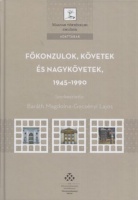 Baráth Magdolna - Gecsényi Lajos (szerk.) : Főkonzulok, követek és nagykövetek, 1945-1990