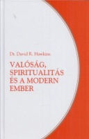 Hawkins, David R. : Valóság, ​spiritualitás és a modern ember