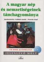 Felföldi László - Pesovár Ernő (szerk.) : A magyar nép és nemzetiségeinek tánchagyománya (CD-ROM melléklettel)