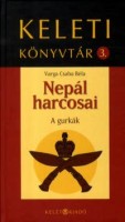 Varga Csaba Béla : Nepál harcosai - A gurkák