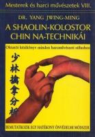 Yang Jwing-Ming : A Shaolin-kolostor Chin Na-technikái 