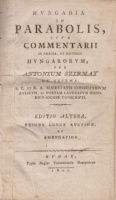 Szirmay [Antal], Antonius : Hungaria in parabolis, sive commentarii in adagia, et dicteria Hungarorum. [Magyarország szóképekben.]