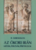 Ghirshman, Roman : Az ókori Irán - Médek, perzsák, párthusok