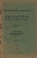 Borsos Károly (szerk.) : A Mezőtúri Református Gimnázium Értesítője az 1928-29. iskolai évről
