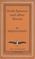 Huxley, Aldous : Uncle Spencer and other Stories
