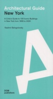 Belogolovsky, Vladimir : Architectural Guide - New York. A Critic's Guide to 100 Iconic Buildings in New York from 1999 to 2020
