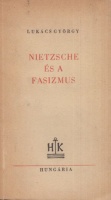 Lukács György : Nietzsche és a fasizmus