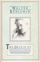 Benjamin, Walter  : The Origin of German Tragic Drama