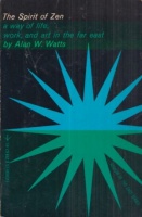 Watts, Alan Wilson : The Spirit Of Zen - A Way Of Life, Work, And Art In The Far East