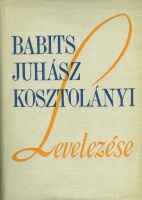 Babits-Juhász-Kosztolányi levelezése
