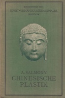 Salmony, Alfred  : Chinesische Plastik - Ein Handbuch für Sammler