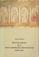 Tarnóc Márton : Mátyás király és a magyarországi reneszánsz (1450-1541)