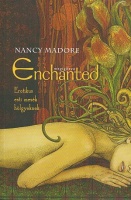 Madore, Nancy : Enchanted / Megigézve - Erotikus esti mesék hölgyeknek