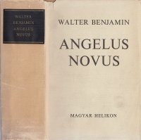 Benjamin, Walter  : Angelus Novus. Értekezések, kísérletek, bírálatok.