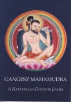 Gangesz Mahamudra - :  A Határtalan Gyönyör Jógája