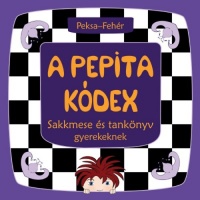 Peksa Kamilla - Fehér Zsuzsanna : A pepita kódex - Sakkmese és tankönyv gyerekeknek