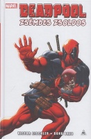 Gischler, Victor (írta) - Bong Dazo (rajz) : Deadpool - Zsémbes zsoldos (Marvel)