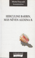 Foucault, Michel (bemutatásában) : Herculine Barbin, más néven Alexina B.