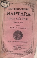 Garay Alajos (szerk.) : Szent-István-Társulat Naptára 1864-ik szökőévre.