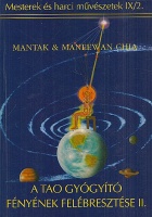 Chia, Mantak - Maneewan Chia : A Tao Gyógyító Fényének felébresztése II. rész