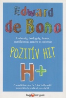 De Bono, Edward : Pozitív hit - Emberség, boldogság, humor, segítőkészség, remény, egészség