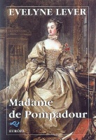 Lever, Evelyne : Madame de Pompadour