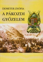 Demeter Zsófia : A pákozdi győzelem - Dunántúli védelmi hadművelet: 1848. szeptember 29-október 7.