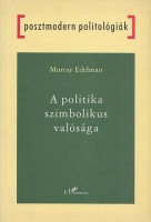 Edelman, Murray : A politika szimbolikus valósága
