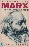 Conway, David : Farewell to Marx - An Outline and Appraisal of His Theories