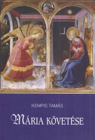 Kempis Tamás : Mária követése