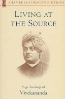 Myren, Ann - Dorothy Madison (Ed.) : Living at the Source - Yoga Teachings of Vivekananda