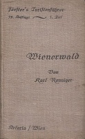 Ronniger, Karl : Försters Turistenführer in Wiens Umgebung - I. Teil: Wienerwald