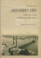Domanovszky Sándor (szerk.) : A régi és az új Erzsébet híd tudományos ülés előadásainak gyűjteménye