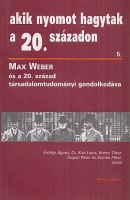 Max Weber és a 20. század társadalomtudományi gondolkodása