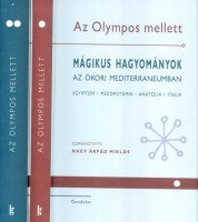 Nagy Árpád Miklós (szerk.) : Az Olympos mellett I-II. - Mágikus hagyományok az ókori Mediterraneumban.