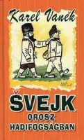 Vanek, Karel : Svejk orosz hadifogságban